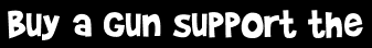 Buy a gun support the