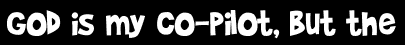 God is my co-pilot, but the
