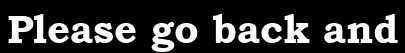 Please go back and