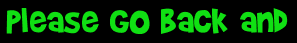 Please go back and
