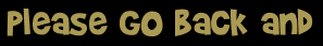 Please go back and
