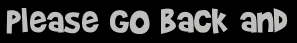 Please go back and