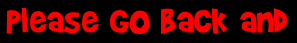 Please go back and