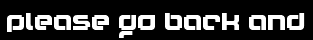 Please go back and
