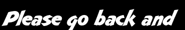 Please go back and