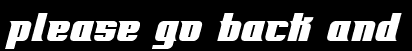 Please go back and