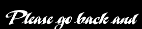 Please go back and