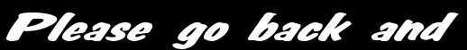 Please go back and
