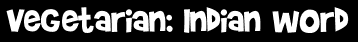 Vegetarian: Indian word