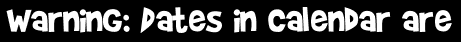 Warning: Dates in Calendar are