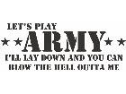  Army Lets Play Blow Me Decal