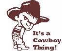  Its A Cowboy Thing No Pisser Decal