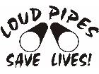  Loud Pipes Save Lives Decal