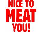  Nice To Meat You Decal