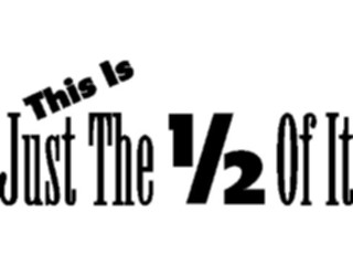 Sticker Custom Preview Image #000386 Advertising Sales Promos Justthe Halfof It