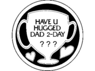 Sticker Custom Preview Image #072956 Holidays Fathers Day Have You Hugged Dad