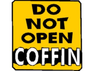 Sticker Custom Preview Image #117553 Signs Humorous Do Not Open Coffin