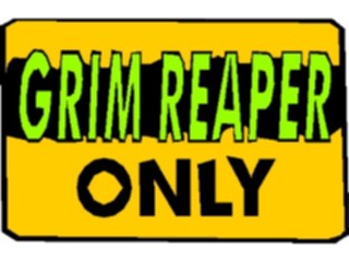 Sticker Custom Preview Image #117573 Signs Humorous Grim Reaper Only