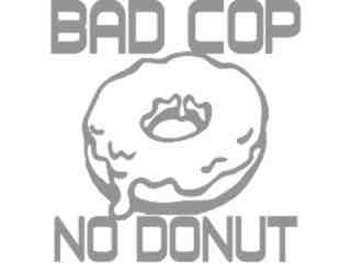  Bad Cop No Donut Glaze Decal Proportional