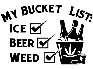  Bucket List Beer Ice Weed Decal Proportional