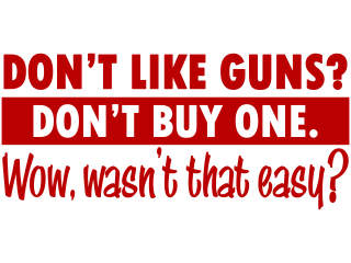  Dont Like Guns Dont Buy Decal Proportional