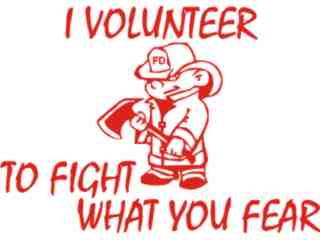  Fire Fighter Fight What You Fear Decal Proportional