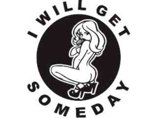  I Will Get 2 Someday Chick Decal Proportional