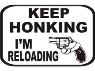  Keep Honking Im Reloading Decal Proportional