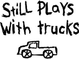  Still Plays With Trucks Decal Proportional